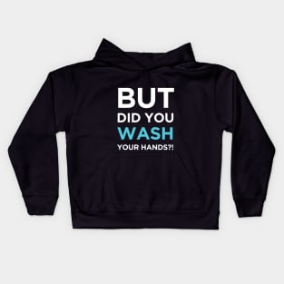 But Did You Wash Your Hands Kids Hoodie